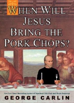 When Will Jesus Bring the Pork Chops?