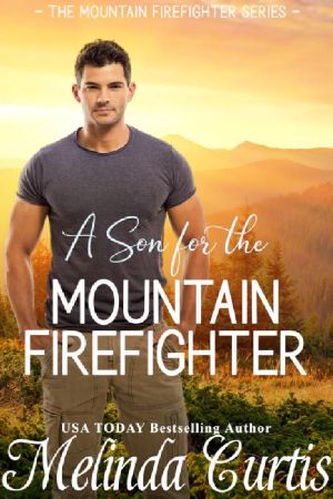 A Son for the Mountain Firefighter · A Secret Baby Second Chance Romance (The Mountain Firefighter Series Book 1)