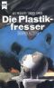 Die Plastikfresser