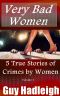 Very Bad Women · 5 True Stories of Crimes by Women - Vol 1