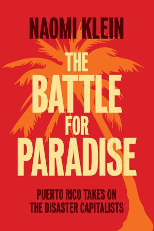 The Battle for Paradise · Puerto Rico Takes on the Disaster Capitalists