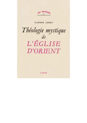 Essai Sur La Théologie Mystique De L'Eglise D'Orient