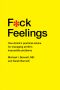 F*ck Feelings · One Shrink's Practical Advice for Managing All Life's Impossible Problems