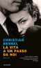 La Vita a Un Passo Da Noi