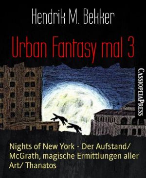 Urban Fantasy mal 3 · Nights of New York / Der Aufstagen aller Art / Thanatos