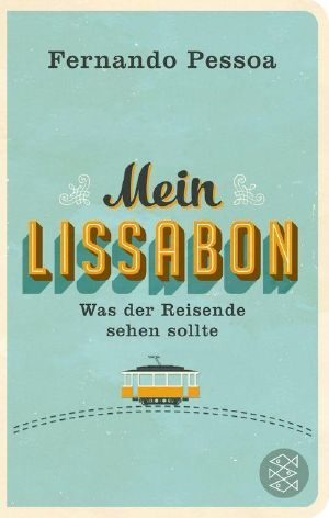 Mein Lissabon · Was der Reisende sehen sollte