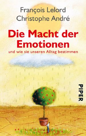 Die Macht der Emotionen und wie sie unseren Alltag bestimmen