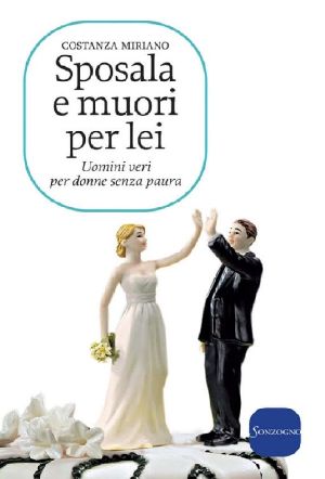 Sposala E Muori Per Lei · Uomini Veri Per Donne Senza Paura