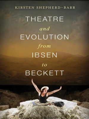 Theatre and Evolution from Ibsen to Beckett