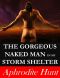 The Gorgeous Naked Man in My Storm Shelter (Erotic Suspense)