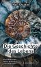 Die Geschichte des Lebens · Vier Milliarden Jahre Evolution entschlüsselt