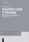 Kaiser und Tyrann · Die Kodierung und Umkodierung der Herrscherrepräsentation Neros und Domitians