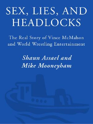 Sex, Lies, and Headlocks · the Real Story of Vince McMahon and World Wrestling Entertainment