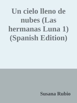 Un cielo lleno de nubes (Las hermanas Luna 1) (Spanish Edition)