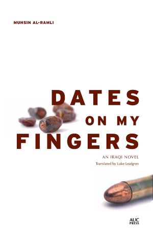 Dates on My Fingers · an Iraqi Novel (Modern Arabic Literature)