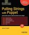 Pulling Strings With Puppet · Configuration Management Made Easy