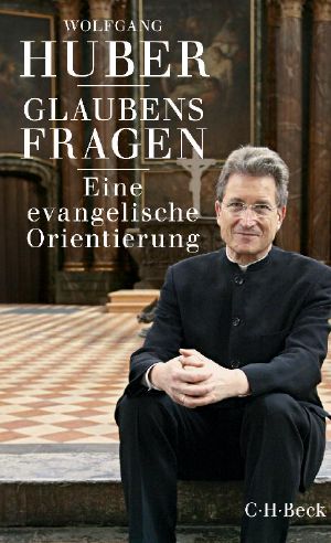 Glaubensfragen · Eine evangelische Orientierung