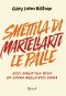 Smettila di martellarti le palle