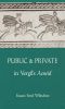 Public and Private in Vergil's "Aeneid"