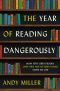 The Year of Reading Dangerously · How Fifty Great Books (and Two Not-So-Great Ones) Saved My Life