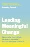 Leading Meaningful Change, Capturing the Hearts, Minds, and Souls of the People You Lead, Work With, and Serve