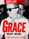 Grace · Her Lives, Her Loves - the Definitive Biography of Grace Kelly, Princess of Monaco