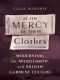 At the Mercy of Their Clothes, Modernism, the Middlebrow, and British Garment Culture