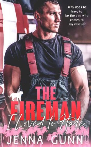 The Fireman I Loved to Hate · A Small Town Enemies to Lovers Romance (Everything for Love Series Book 2)