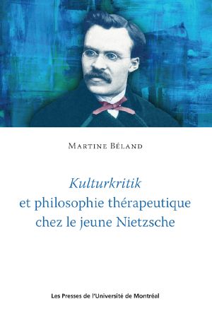 Kulturkritik Et Philosophie Thérapeutique Chez Le Jeune Nietzsche