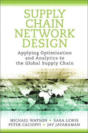 Supply Chain Network Design · Applying Optimization and Analytics to the Global Supply Chain (FT Press Operations Management)