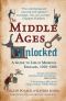 The Middle Ages Unlocked · A Guide to Life in Medieval England, 1050–1300