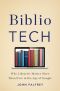 BiblioTech · Why Libraries Matter More Than Ever in the Age of Google