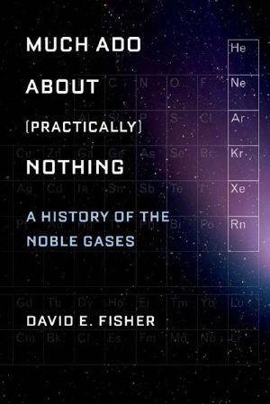 Much Ado About (Practically) Nothing · A History of the Noble Gases