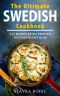 The Ultimate Swedish Cookbook: 111 Dishes From Sweden To Cook Right Now