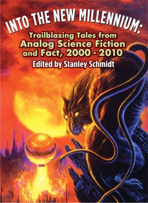 Into the New Millennium · Trailblazing Tales From Analog Science Fiction and Fact, 2000 - 2010