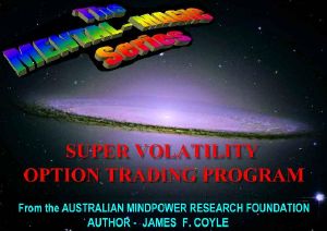 SUPER VOLATILITY OPTION TRADING · the Ultimate Low Risk Useage of Cheap Out-Of-The-Money Contracts to Create Regular Income. (The MENTAL MAGIC Series Book 9)