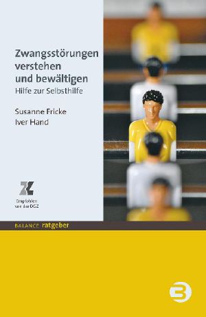 Zwangsstörungen verstehen und bewältigen · Hilfe zur Selbsthilfe