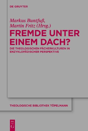 Fremde unter einem Dach? · Die theologischen Fächerkulturen in enzyklopädischer Perspektive