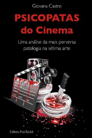 Psicopatas Do Cinema · Uma Análise Da Mais Perversa Patologia Na Sétima Arte