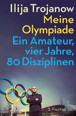 Meine Olympiade · Ein Amateur, vier Jahre, 80 Disziplinen