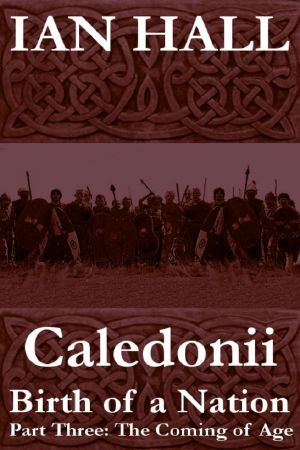 Caledonii · Birth of a Nation. (Part Three · the Coming of Age)