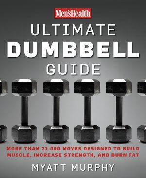 Men's Health&#174 · Ultimate Dumbbell Guide