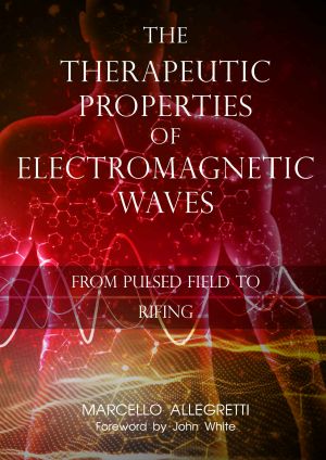 The Therapeutic Properties of Electromagnetic Waves · From Pulsed Fields to Rifing