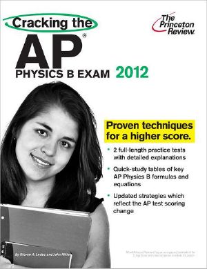 Cracking the AP Physics B Exam, 2012 Edition