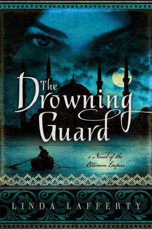 The Drowning Guard · A Novel of the Ottoman Empire