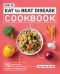 How to Eat to Beat Disease Cookbook · 75 Healthy Recipes to Protect Your Well-Being