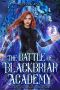 The Battle of Blackbriar Academy · an Academy Fantasy Romance Adventure Series