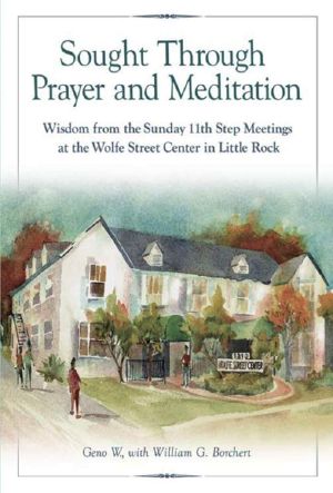 Sought Through Prayer and Meditation · Wisdom from the Sunday 11th Step Meetings at the Wolfe Street Center in Little Rock