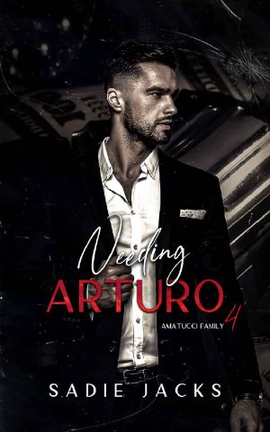 Needing Arturo · A Dark Mafia Billionaire Romance (Amatucci Family Book 4)