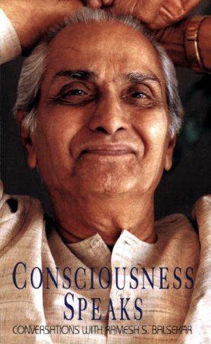 Consciousness Speaks · Conversations With Ramesh S. Balsekar